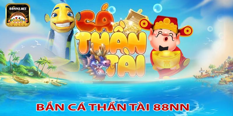 bẮN CÁ THẦN TÀI 88nn