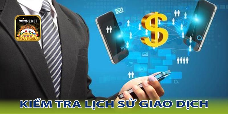 Kiểm tra lịch sử giao dịch và quản lý tài khoản 88NN